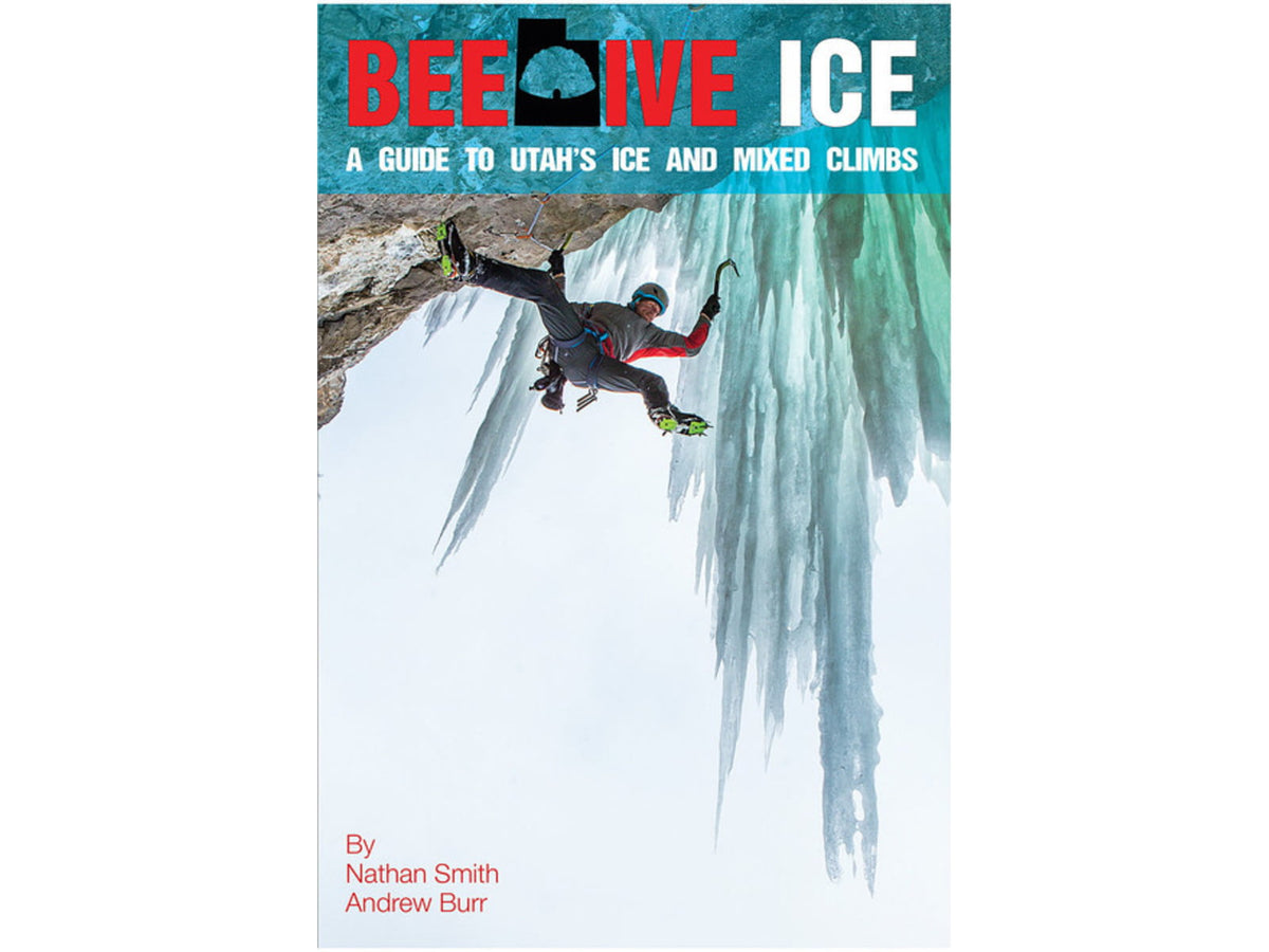 Pull Publishing Beehive Ice: A Guide To Utah's Ice And Mixed Climbs Multi 139120