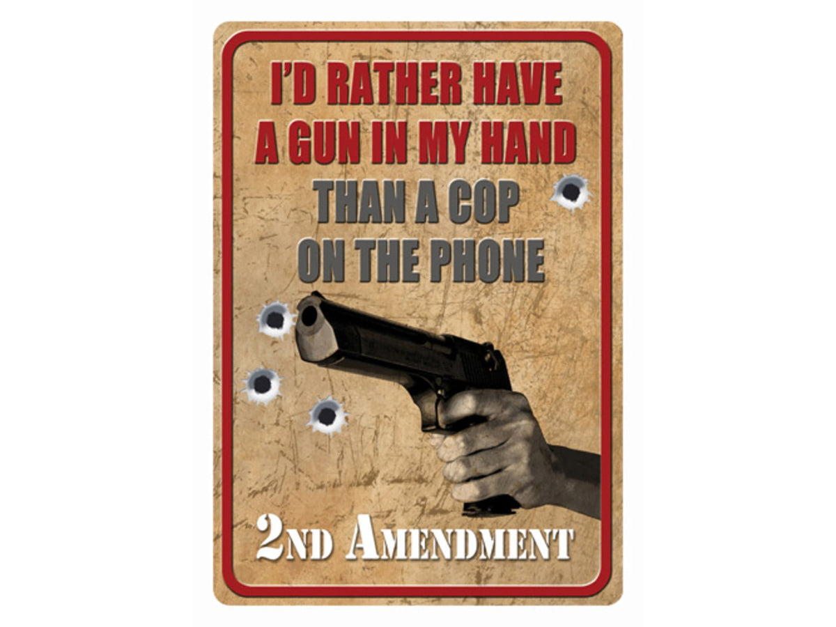 River's Edge I'd Rather Have A Gun Tin Sign 12x17in 158/7
